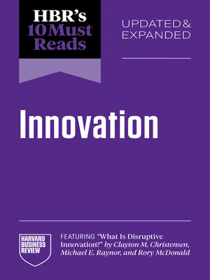 cover image of HBR's 10 Must Reads on Innovation, Updated & Expanded (featuring "What Is Disruptive Innovation?" by Clayton M. Christensen, Michael E. Raynor, and Rory McDonald)
